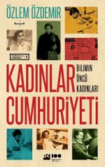Kadınlar Cumhuriyeti & Bilimin Öncü Kadınları