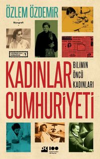 Kadınlar Cumhuriyeti & Bilimin Öncü Kadınları
