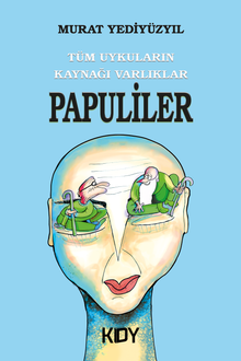 Tüm Uykuların Kaynağı Varlıklar Papuliler 