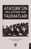 Atat&uuml;rk'&uuml;n Milli Eğitime Dair Talimatları