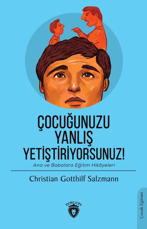 Çocuğunuzu Yanlış Yetiştiriyorsunuz! & Ana ve Babalara Eğitim Hikayeleri