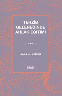 Tehzib Geleneğinde Ahlak Eğitimi