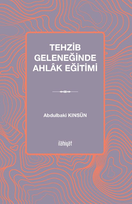 Tehzib Geleneğinde Ahlak Eğitimi