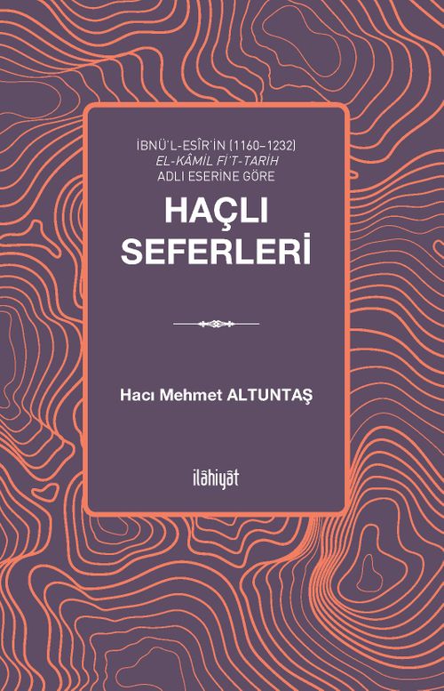 İbnü'l-Esîr'in (1160–1232) el-Kamil fi't-Tarih Adlı Eserine Göre Haçlı Seferleri