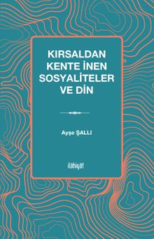 Kırsaldan Kente İnen Sosyaliteler ve Din