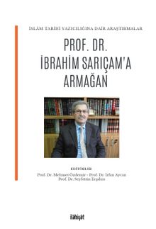 İslam Tarihi Yazıcılığına Dair Araştırmalar -Prof. Dr. İbrahim Sarıçam Armağan 