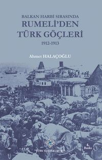 Balkan Harbi Sırasında Rumeli'den Türk Göçleri / 13-Z-255