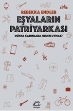 Eşyaların Patriyarkası / Dünya Kadınlara Neden Uymaz?