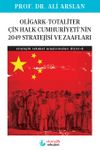 Oligark-Totaliter Çin Halk Cumhuriyeti'nin 2049 Stratejisi ve Zaafları / Stratejik Rekabet Araştırmaları Dizisi-6