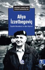 Aliya İzzetbegoviç & Özgürlük Mücadelecisi ve İslam Düşünürü