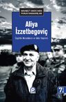 Aliya İzzetbegoviç &amp; Özgürlük Mücadelecisi ve İslam Düşünürü