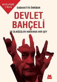 Devlet Bahçeli  ve Ülkücüler Hakkında Her Şey
