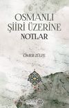 Osmanlı Şiiri &Uuml;zerine Notlar