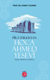 P&icirc;r-İ T&uuml;rkistan Hoca Ahmed Yesev&icirc; & Hayatı, Fikirleri ve Etkileri
