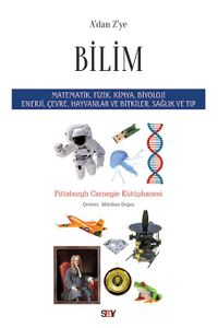 A'dan Z'ye Bilim & Matematik, Fizik, Kimya, Biyoloji Enerji, Çevre, Hayvanlar ve Bitkiler, Sağlık ve Tıp
