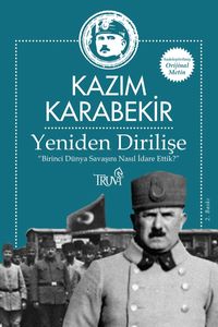 Yeniden Dirilişe & Birinci Dünya Savaşını Nasıl İdare Ettik?