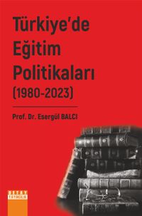 Türkiye’de Eğitim Politikaları II. Cilt (1980-2023)