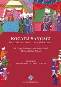 Kocaili Sancağı İznikümid, Gegivize, Yoros, Şili, Kandırı XV. Yüzyıl Başlarına Ait Erken Tarihli Mufassal Tahrir Defteri