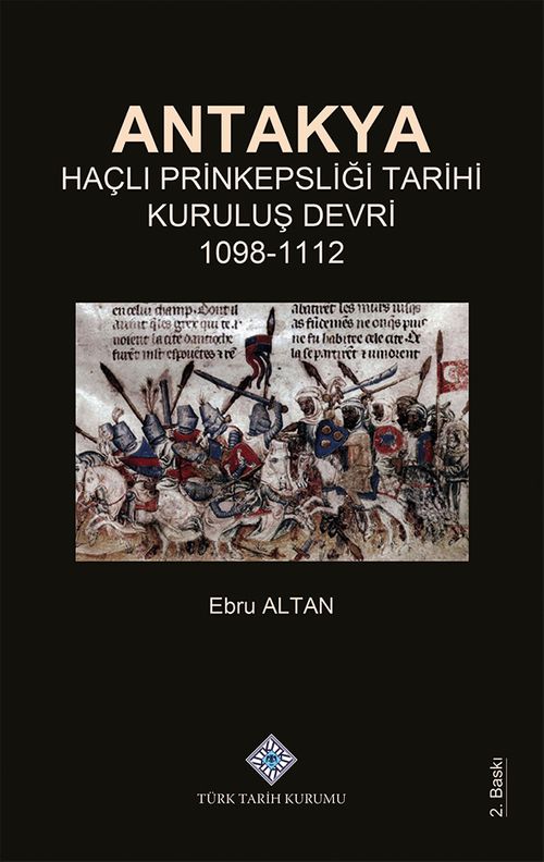 Antakya Haçlı Prinkepsliği Tarihi Kuruluş Devri (1098-1112)