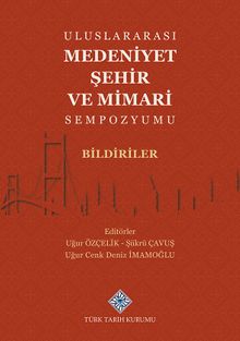 Uluslararası Medeniyet Şehir ve Mimari Sempozyumu Bildiriler