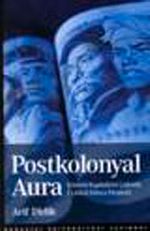 Postkolonyal Aura/Küresel Kapitalizm Çağında Üçüncü Dünya Eleştirisi