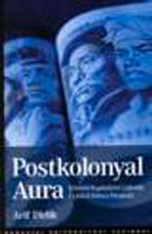 Postkolonyal Aura/Küresel Kapitalizm Çağında Üçüncü Dünya Eleştirisi