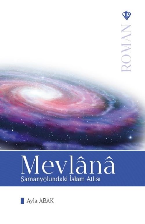 Mevlana - Samanyolundaki İslam Atlısı