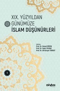 XIX. Yüzyıldan Günümüze İslam Düşünürleri (Cilt 1)