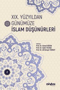 XIX. Yüzyıldan Günümüze İslam Düşünürleri (Cilt 2)
