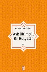 Aşk Ölümcül Bir Hülyadır