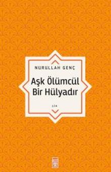 Aşk Ölümcül Bir Hülyadır