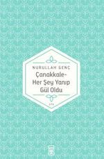 Çanakkale/Her Şey Yanıp Gül Oldu