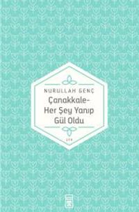 Çanakkale/Her Şey Yanıp Gül Oldu