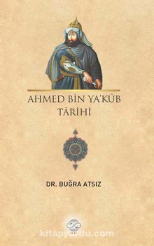 Ahmed Bin Ya’kub Tarihi - Dr. Buğra Atsız