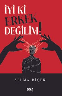 İyi ki Erkek Değilim!