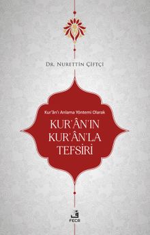 Kur'an'ı Anlama Yöntemi Olarak Kur'an'ın Kur'an'la Tefsiri