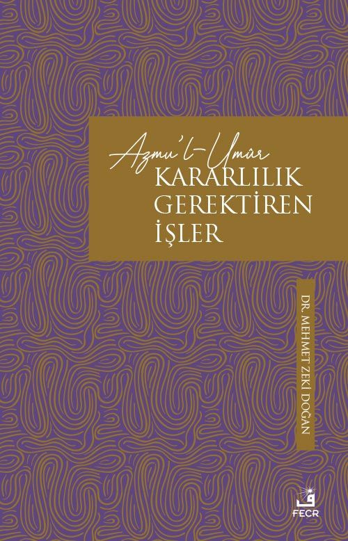 Azmu'l-Umûr / Kararlılık Gerektiren İşler