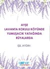 Ayşe Lavanta Kokulu K&ouml;y&uuml;nde Yumuşacık Yatağında R&uuml;yalarda