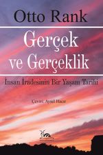 Gerçek ve Gerçeklik & İnsan İradesinin Bir Yaşam Tarihi