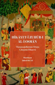 Hikayet-i Zuhûr-ı Âl-i Osman (Osmanoğullarının Ortaya Çıkışının Hikayesi)