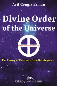 Divine Order Of The Universe & The Theory Of Existence From Nothingness