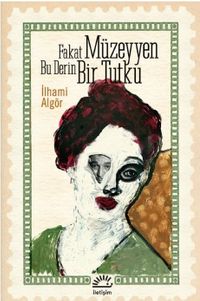 Fakat Müzeyyen Bu Derin Bir Tutku