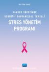 Kanser Sürecinde Kognitif Davranışsal Temelli Stres Yönetim Programı