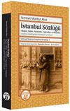 İstanbul S&ouml;zl&uuml;ğ&uuml; Olaylar, Kişiler, Meslekler, Yiyecekler ve Mekanlar / İstanbul Ansiklopedisi Maddeleri ve Notları Sermet Muhtar İstanbul Kitaplığı: 1