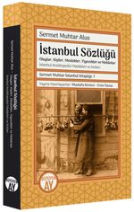 İstanbul Sözlüğü Olaylar, Kişiler, Meslekler, Yiyecekler ve Mekanlar / İstanbul Ansiklopedisi Maddeleri ve Notları Sermet Muhtar İstanbul Kitaplığı: 1