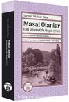 Masal Olanlar Eski İstanbul’da Hayat-(1932) / Sermet Muhtar İstanbul Kitaplığı: 3