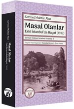 Masal Olanlar Eski İstanbul'da Hayat-(1932) / Sermet Muhtar İstanbul Kitaplığı: 3