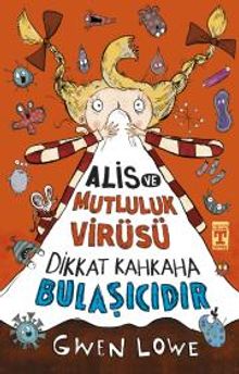 Alis ve Mutluluk Virüsü & Dikkat Kahkaha Bulaşıcıdır