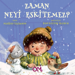Zaman Neyi Eskitemez?