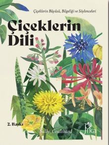 Çiçeklerin Dili: Çiçeklerin Büyüsü, Bilgeliği ve Söylenceleri